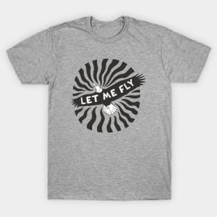 Let Me Fly T-Shirt